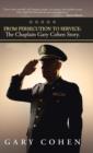 From Persecution to Service : The Chaplain Gary Cohen Story. - Book