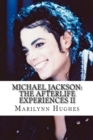 Michael Jackson : The Afterlife Experiences II: Michael Jackson's American Dream to Heal the World - Book