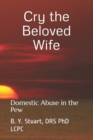 Cry the Beloved Wife : Domestic Abuse in the Pew - Book