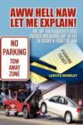 Aww Hell Naw Let Me Explain! : The Top 100 Frequently Used Excuses Americans Say to Try to Escape a Ticket or Tow - Book