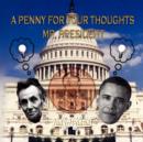 A Penny for Your Thoughts Mr. President - Book