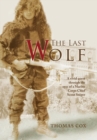The Last Wolf : A Vivid Quest Through the Eyes of a Marine Corps Chief Scout Sniper - Book