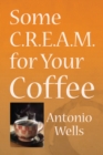 Some C.R.E.A.M. for Your Coffee - eBook
