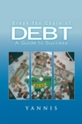 Break the Chain of Debt : A Guide to Success - eBook