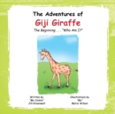 The Adventures of Giji Giraffe : The Beginning ..."Who Am I?" - Book