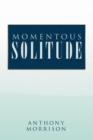 Momentous Solitude - Book