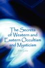 The Secrets of Western and Eastern Occultism and Mysticism - Book