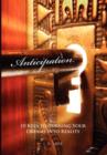Anticipation : 10 Keys to Turning Your Dreams Into Reality - Book