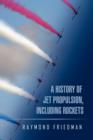 A History of Jet Propulsion, Including Rockets - Book