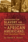 Reparations for Slavery and Disenfranchisement to African Americans: Four Hundred Years - eBook