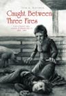 Caught Between Three Fires - Book