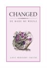 Changed : He Made Me Whole - Book