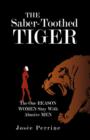 The Saber-Toothed Tiger : The One Reason Women Stay with Abusive Men - Book