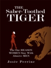 The Saber-Toothed Tiger : The One Reason Women Stay with Abusive Men - eBook