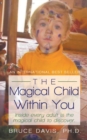 The Magical Child Within You : Inside Every Adult Is a Magical Child to Discover. - Book