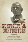 Gunfights & Gunfighters : Reflections from a Phoenix Police Officer - eBook