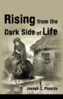 Rising from the Dark Side of Life : One Man'S Spiritual Journey from Fear to Enlightenment - eBook