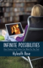 Infinite Possibilities : How Finding Love Online Can Work for You Too! - eBook