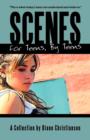 Scenes for Teens, by Teens : A Collection by Diane Christiansen - Book