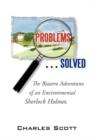 Problems...Solved : The Bizarre Adventures of an Environmental Sherlock Holmes - Book