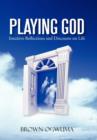 Playing God : Intuitive Reflections and Discourse on Life - Book