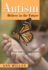 Autism-Believe in the Future : From Infancy to Independence - Book