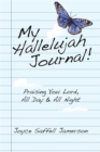 My Hallelujah Journal! : Praising You Lord, All Day & All Night - eBook