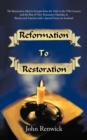 Reformation to Restoration : The Restoration Ideal in Europe from the 16th to the 19th Century and the Rise of New Testament Churches in Britain and America with a Special Focus on Scotland - Book