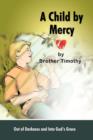 A Child by Mercy : Out of Darkness and Into God's Grace - Book