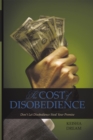 The Cost of Disobedience : Don't Let Disobedience Steal Your Promise - eBook