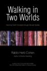Walking in Two Worlds : Visioning Torah Concepts through Secular Studies - Book