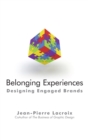 Belonging Experiences : Designing Engaged Brands - eBook