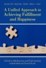 A Unified Approach to Achieving Fulfillment and Happiness : A Guide to Self-Awareness and Understanding at Individual and Societal Levels - Book
