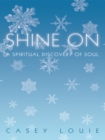 Shine On : A Spiritual Discovery of Soul - eBook