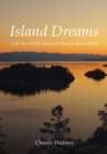 Island Dreams : Life on a Wild Island in the Georgia Strait - eBook