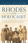 Rhodes and the Holocaust : The Story of the Jewish Community from the Mediterranean Island of Rhodes - eBook