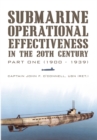 Submarine Operational Effectiveness in the 20Th Century : Part One (1900 - 1939) - eBook