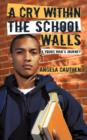 A Cry Within the School Walls : A Young Man's Journey - Book
