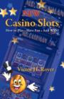 New Casino Slots : How to Play - Have Fun - And WIN! - Book