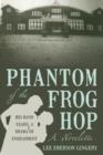 Phantom of the Frog Hop : A Novelette. Big Band Years, a Drama of Endearment - Book