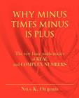 Why Minus Times Minus Is Plus : The Very Basic Mathematics of Real and Complex Numbers - Book
