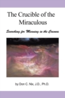 The Crucible of the Miraculous : Searching for Meaning in the Cosmos - eBook