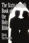 The Sixty-seventh Book of the Holy Bible by Elijah the Prophet as God Promised from the Book of Malachi. - Book