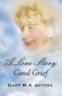 A Love Story       Good Grief - eBook