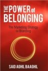 The Power of Belonging : The Marketing Strategy for Branding - Book