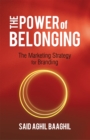 The Power of Belonging : The Marketing Strategy for Branding - eBook