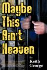 Maybe This Ain't Heaven - Book
