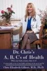 Dr. Chris's A, B, C's of Health : When Your Body Screams, Listen to It! - Book