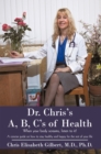 Dr. Chris's A, B, C's of Health : When Your Body Screams, Listen to It! - eBook