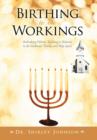 Birthing to the Workings : Rethinking Hebraic Teaching in Relation to the Godhead, Trinity, and Holy Spirit - Book